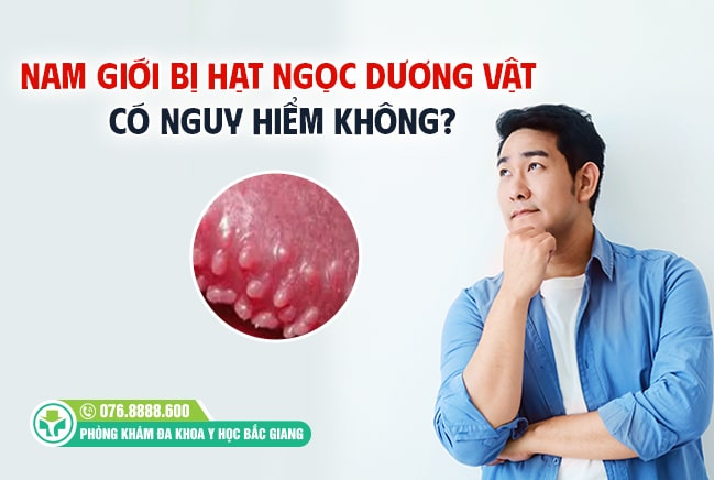 Hạt ngọc dương vật là hiện tượng lành tính, không gây nguy hiểm